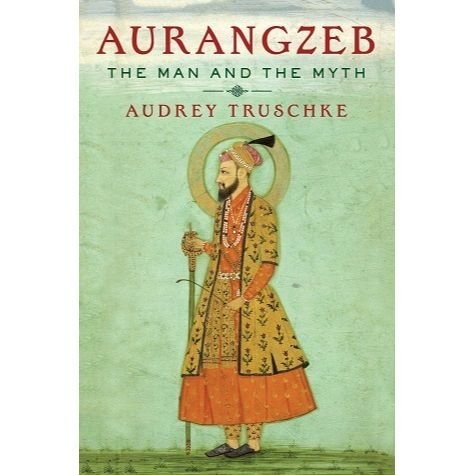 Aurangzeb: The Man and the Myth