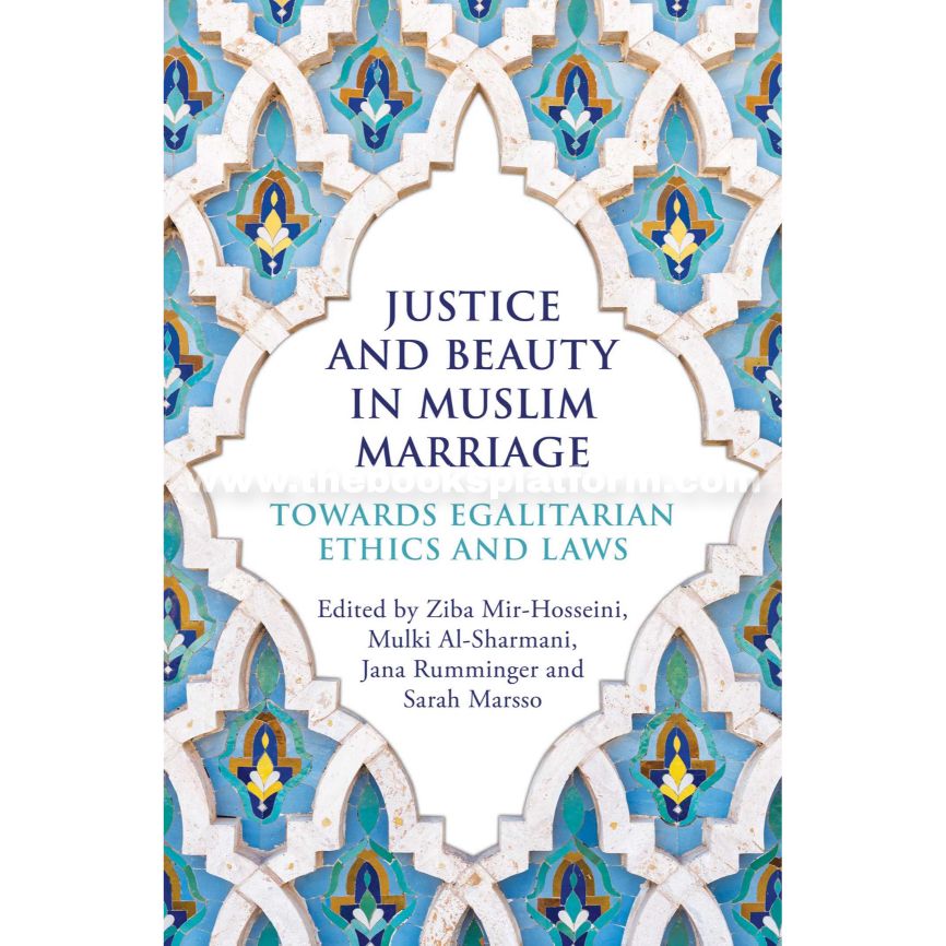 Justice and Beauty in Muslim Marriage: Towards Egalitarian Ethics and Laws