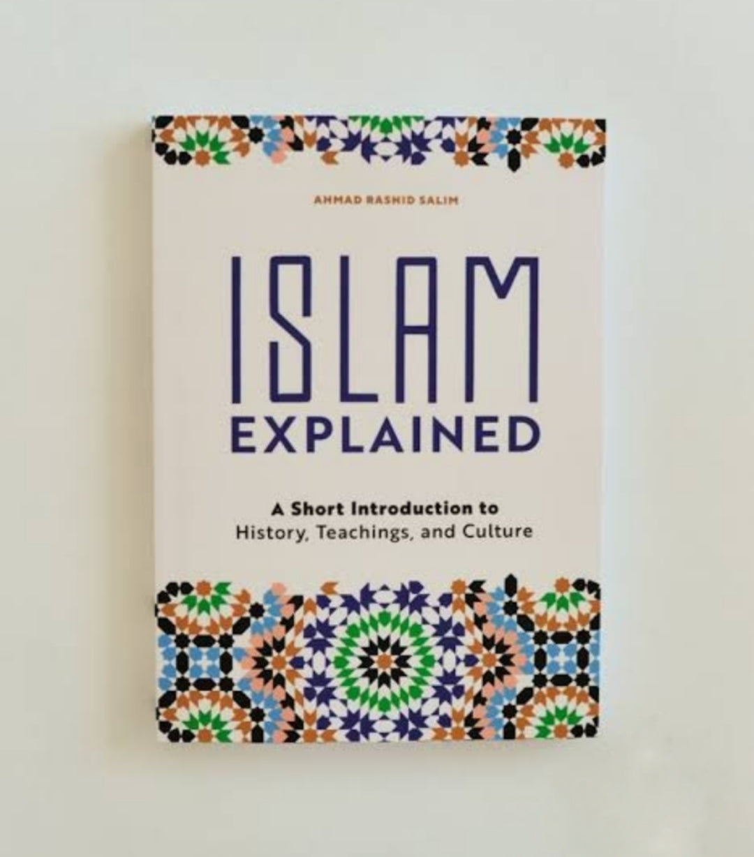 Islam Explained: A Short Introduction to History, Teachings, and Culture