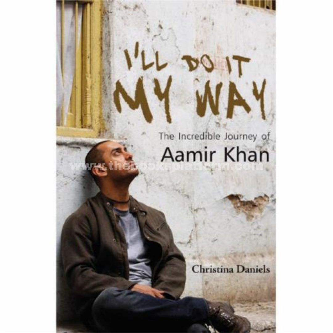 I'll Do it My Way: The Incredible Journey of Aamir Khan
