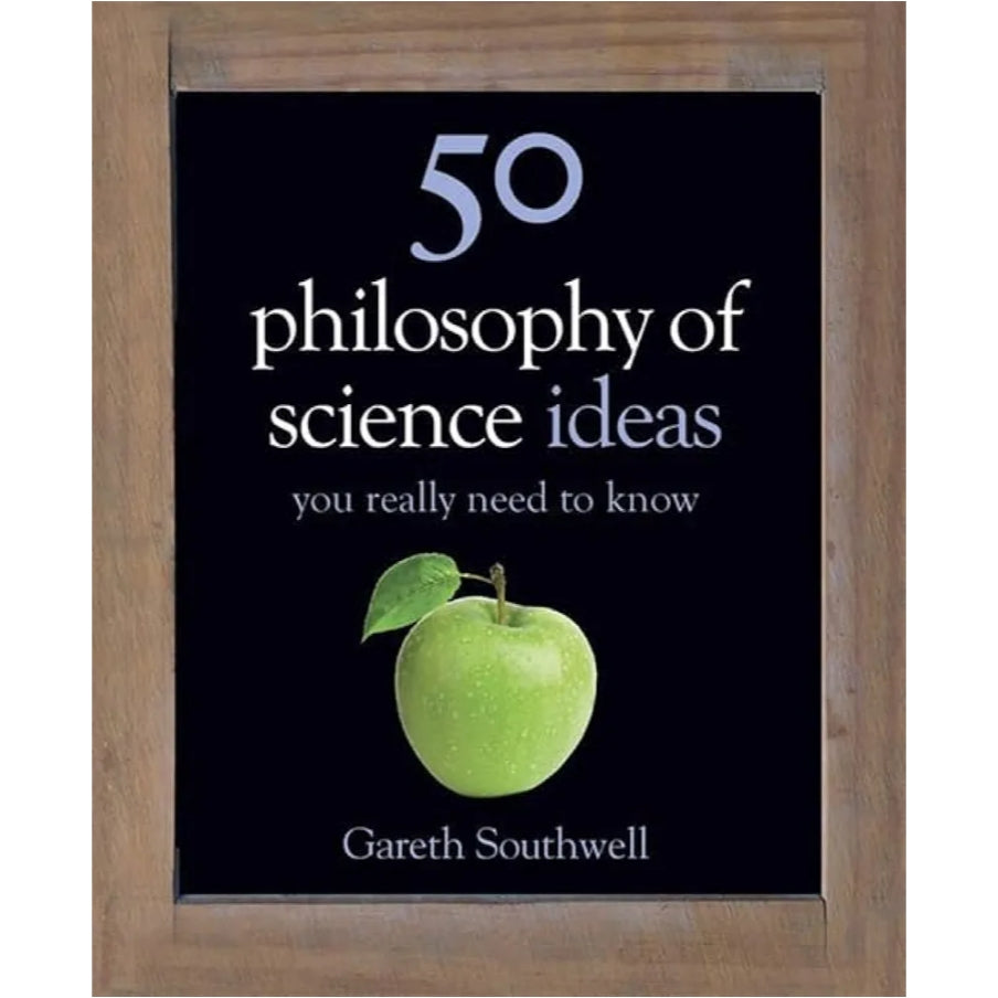 50 Philosophy of Science Ideas You Really Need to Know