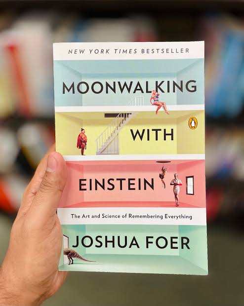 Moonwalking with Einstein: The Art and Science of Remembering Everything