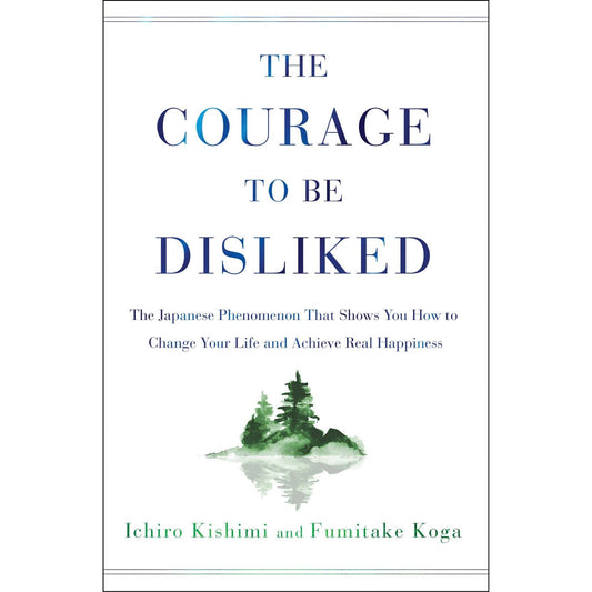 The Courage to be Disliked