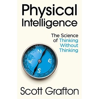 Physical Intelligence: The Science of Thinking Without Thinking