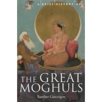 A Brief History of the Great Moghuls