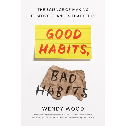 Good Habits, Bad Habits: The Science of Making Positive Changes That Stick