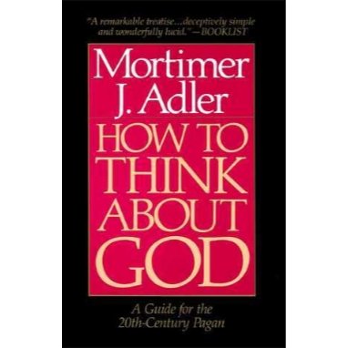 How to Think About God: A Guide for the 20th-Century Pagan