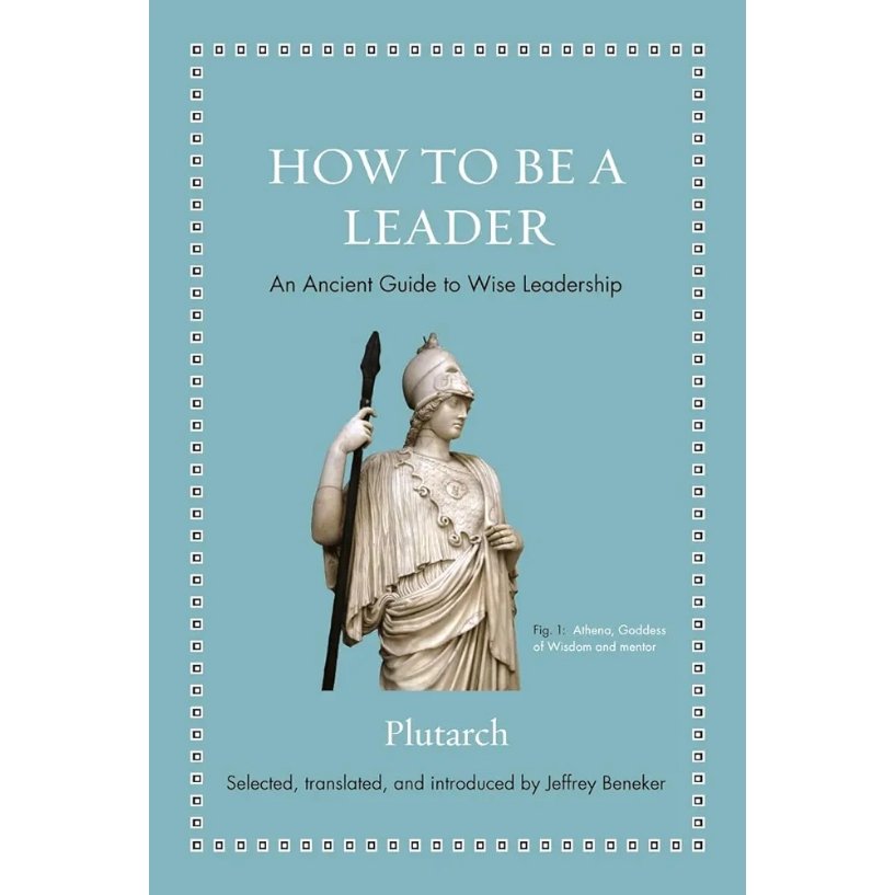 How to Be a Leader: An Ancient Guide to Wise Leadership