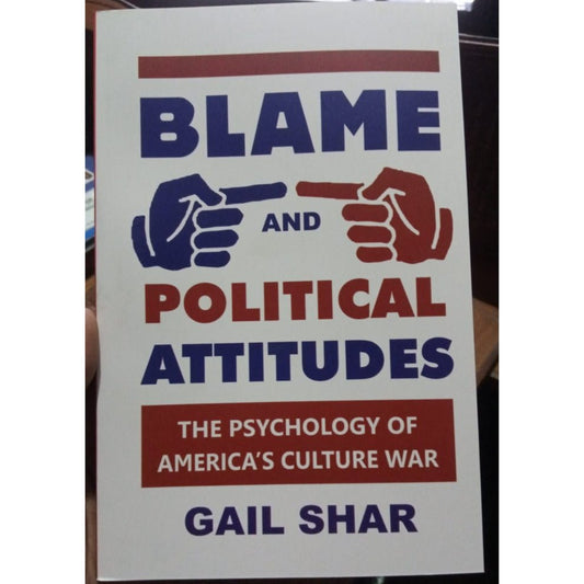 Blame and Political Attitudes: The Psychology of America's Culture War