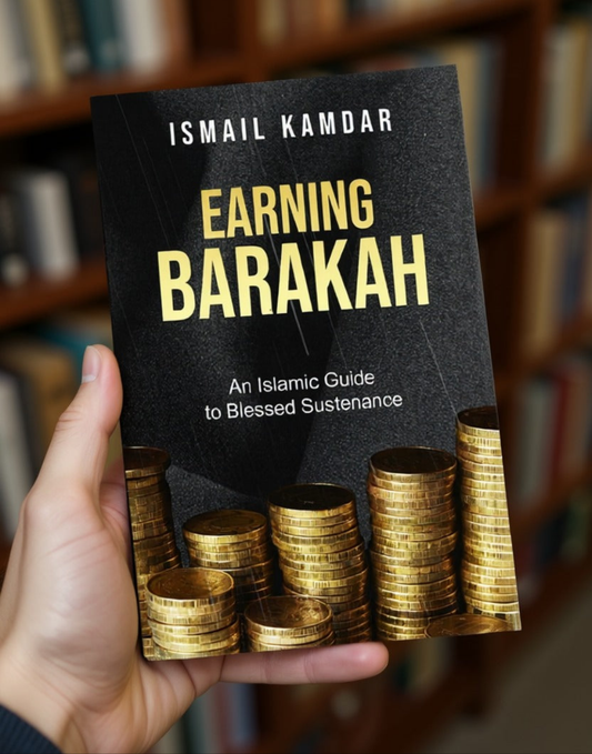 Earning Barakah: An Islamic Guide to Blessed Sustenance
