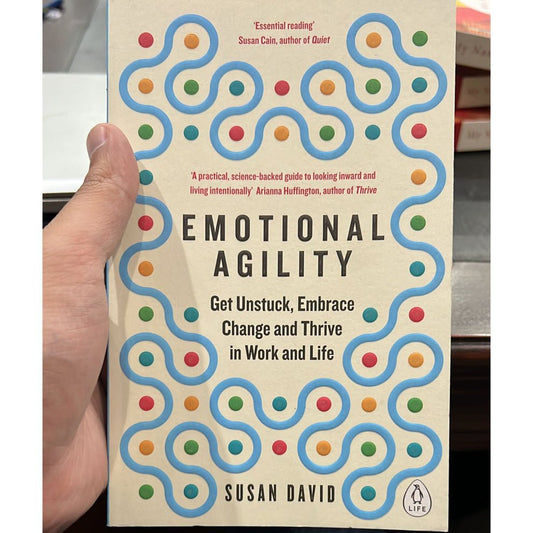 Emotional Agility: Get Unstuck, Embrace Change, and Thrive in Work and Life