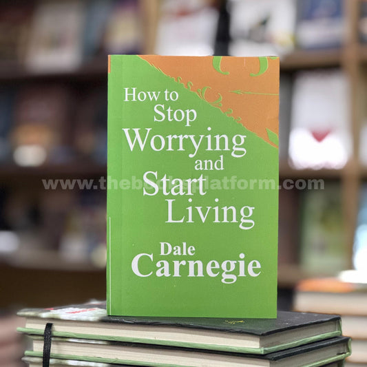 How to Stop Worrying and Start Living