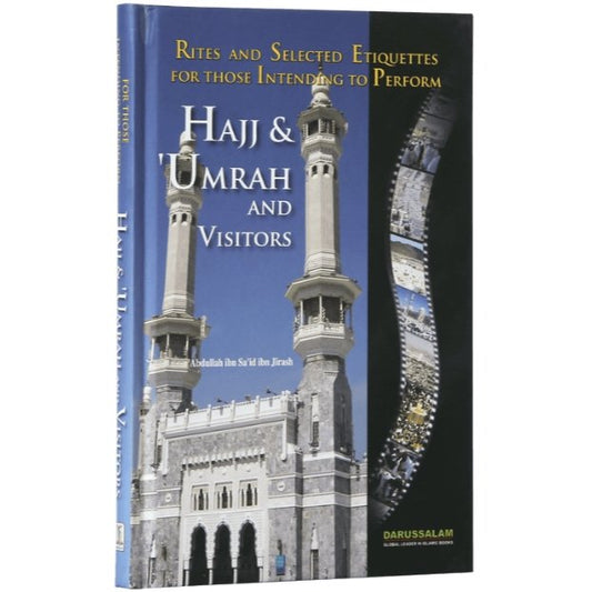 Rites and Selected Etiquettes for Those Intending to Perform: Hajj &amp; 'Umrah, and Visitors