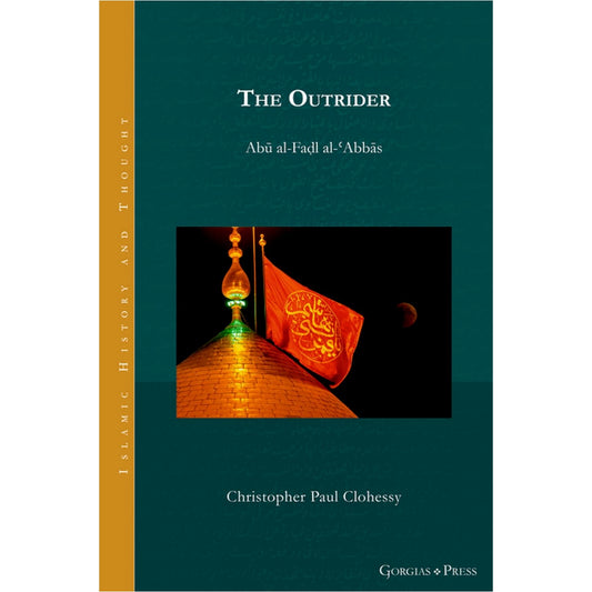 The Outrider: Abū Al-Faḍl Al-ʻAbbās