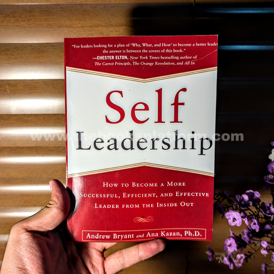Self-Leadership: How to Become a More Successful, Efficient, and Effective Leader from the Inside Out