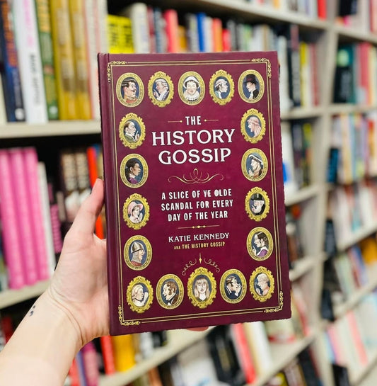 The History Gossip: A Slice of Ye Olde Scandal for Every Day of the Year