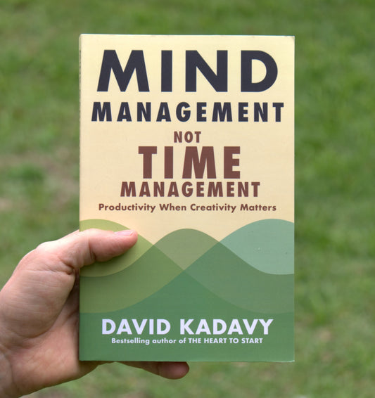 Mind Management, Not Time Management: Productivity When Creativity Matters