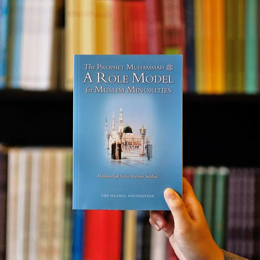 Prophet Muhammad ﷺ: A Role Model for Muslim Minorities