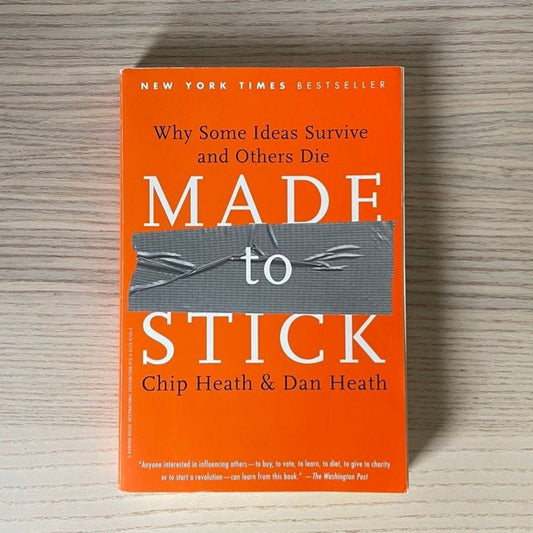 Made to Stick: Why Some Ideas Survive and Others Die