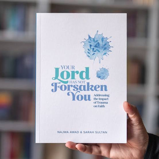 Your Lord Has Not Forsaken You: Addressing The Impact of Trauma on Faith
