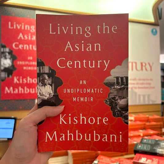 Living the Asian Century: An Undiplomatic Memoir