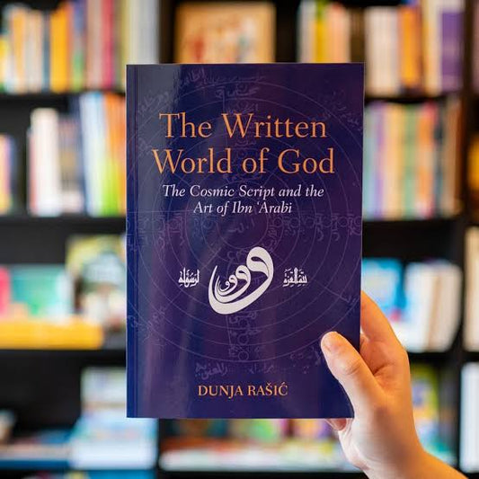 The Written World of God: The Cosmic Script and the Art of Ibn'Arabi