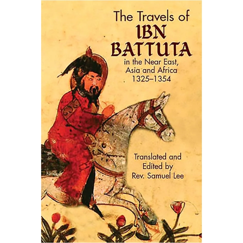 The Travels of Ibn Battuta: in the Near East, Asia and Africa, 1325-1354