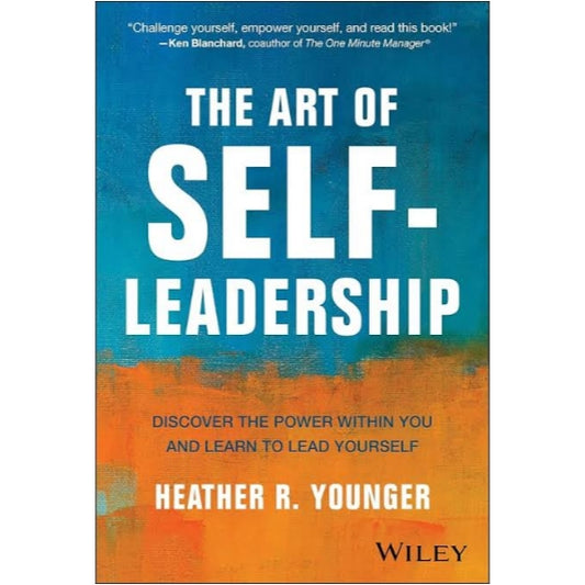 The Art of Self-Leadership: Discover the Power Within You and Learn to Lead Yourself