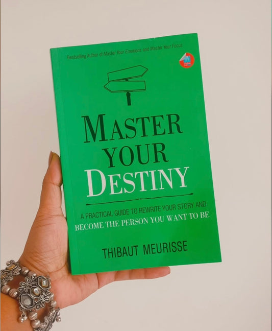 Master Your Destiny: A Practical Guide to Rewrite Your Story and Become the Person You Want to Be