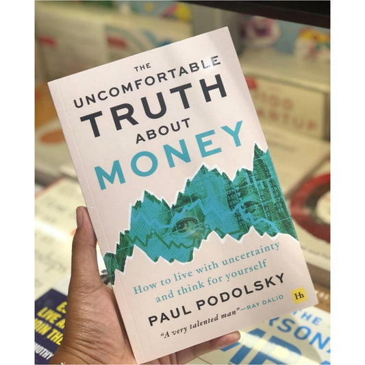 The Uncomfortable Truth About Money: How to Live with Uncertainty and Think for Yourself
