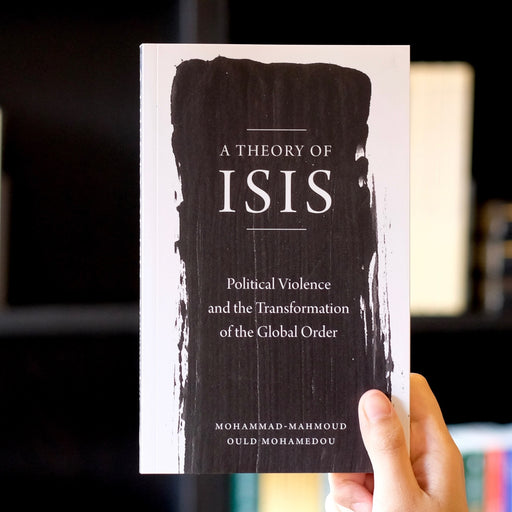 A Theory of ISIS: Political Violence and the Global Order