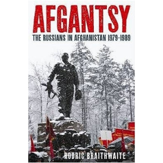 Afgantsy: The Russians in Afghanistan, 1979-89
