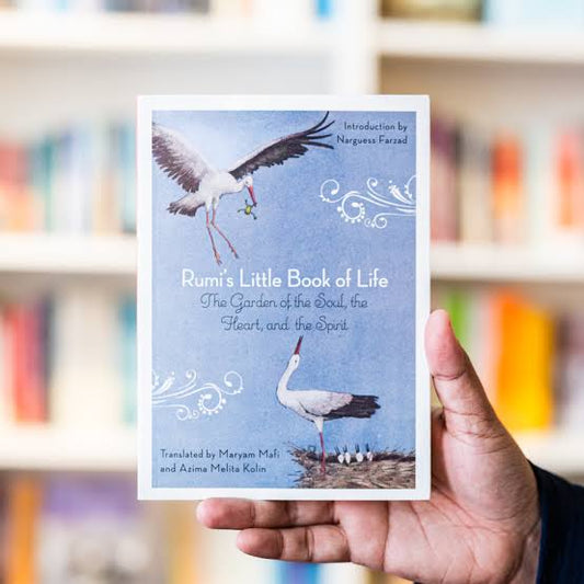 Rumi's Little Book of Life: The Garden of the Soul, the Heart, and the Spirit