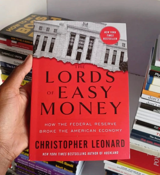 The Lords of Easy Money: How the Federal Reserve Broke the American Economy