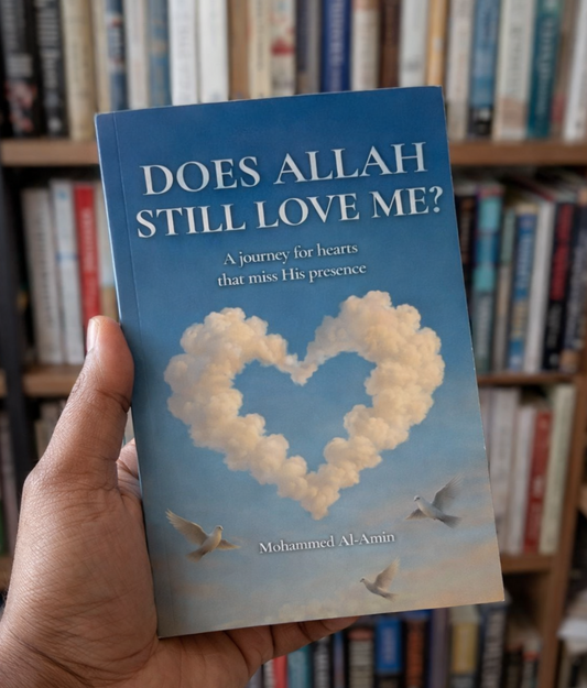 Does Allah Still Love Me? A Journey For Hearts That Miss His Presence