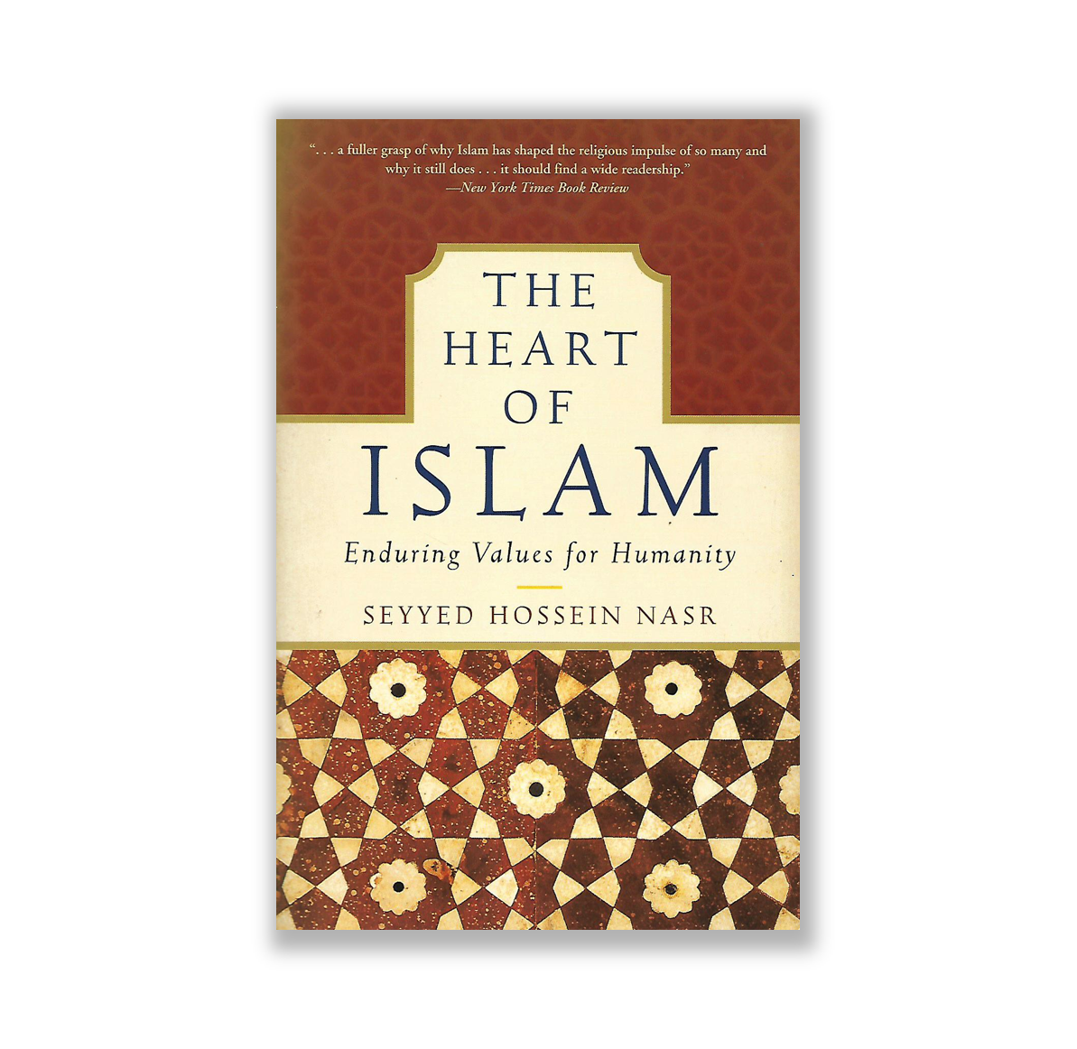 The Heart of Islam: Enduring Values for Humanity